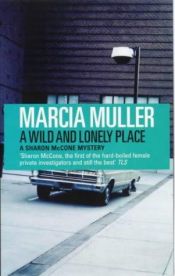 book cover of A Wild and Lonely Place by Marcia Muller