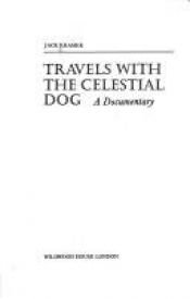 book cover of Travels with the Celestial Dog: A Documentary by Jack Kramer