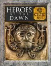 book cover of (Myth and Mankind) Heroes of the Dawn: Celtic Myth by Fergus Fleming