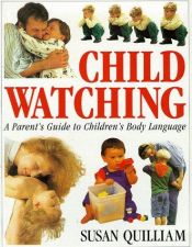 book cover of Child Watching: Parent's Guide to Children's Body Language by Susan Quilliam