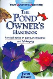 book cover of The Pond Owner's Handbook: Practical advice on lants, maintenance and fish-keeping by John Dawes