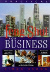 book cover of Practical Feng Shui for Business by Simon Brown