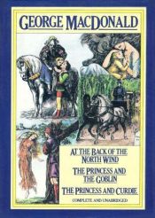 book cover of At the Back of the North Wind, The Princess and the Goblin, and The Princess and Curdie by Джордж Макдональд