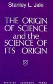 book cover of Origin of Science and the Science of Its Origin by Stanley Jaki