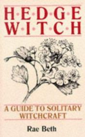 book cover of Hedge Witch: Guide to Solitary Witchcraft by Rae Beth