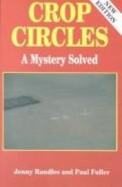 book cover of Crop Circles: A Mystery Solved by Jenny Randles