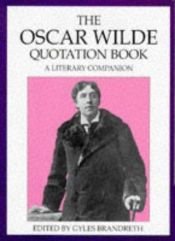 book cover of The Oscar Wilde Quotation Book by Oscar Wilde