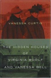 book cover of The Hidden Houses of Virginia Woolf and Vanessa Bell by Vanessa Curtis