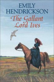 book cover of The Gallant Lord Ives by Emily Hendrickson