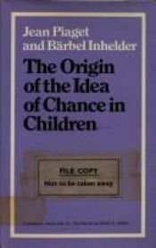 book cover of The Origin of the Idea of Chance in Children by Jean Piaget