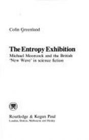 book cover of The Entropy Exhibition: Michael Moorcock and the British "New Wave" in Science Fiction by Colin Greenland