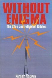 book cover of Without Enigma: The Ultra & Fellgiebel Riddles by Kenneth Macksey