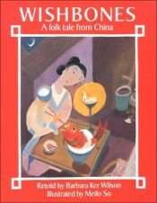 book cover of Wishbones: A Folk Tale from China by Barbara Ker Wilson