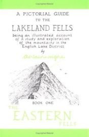 book cover of A pictorial guide to the Lakeland Fells: Being an illustrated account of a study and exploration of the mountains i by A. Wainwright