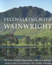 book cover of Fellwalking with Wainwright : 18 of the author's favourite walks in Lakeland by A. Wainwright