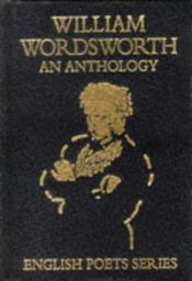 book cover of William Wordsworth : an anthology by Вилијам Вордсворт