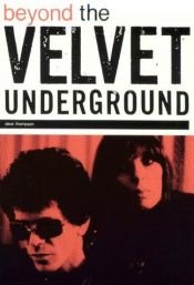 book cover of Beyond the Velvet Underground by Dave Thompson