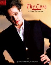 book cover of The Cure: A Visual Documentary (Ord No. Op46887) by Dave Thompson