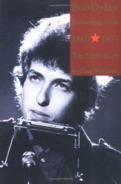 book cover of Bob Dylan Performing Artist 1960-1973: The Early Years by Paul Williams
