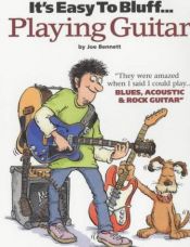 book cover of Playing Guitar (It's Easy to Bluff...) by Joe Bennett