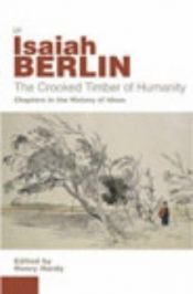 book cover of The Crooked Timber Of Humanity - Chapters In The History Of Ideas by Jesaja Berlins