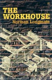 book cover of The Workhouse by Norman Longmate