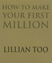 book cover of How to Make Your First Million by Lillian Too