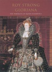 book cover of Gloriana : The Portraits of Queen Elizabeth I (Pimlico) by Roy Strong