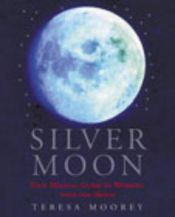 book cover of Silver Moon by Teresa Moorey