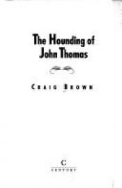 book cover of The Hounding of John Thomas by Craig Brown