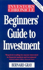 book cover of "Investors Chronicle" Beginners' Guide to Investment by Bernard Gray