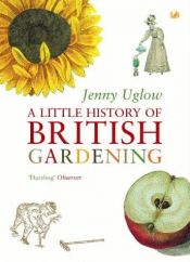 book cover of Little History of British Gardening by Jenny Uglow