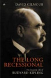 book cover of The Long Recessional: the Imperial Life of Rudyard Kipling by David Gilmour