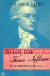 book cover of The Long Affair: Thomas Jefferson and the French Revolution, 1785-1800 by Конор Круз О’Брайен