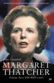 book cover of Margaret Thatcher, Volume 2: The Iron Lady by John Campbell