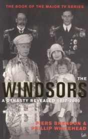 book cover of The Windsors : A Dynasty Revealed 1917-2000 by Piers Brendon