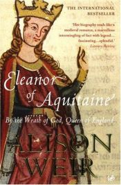 book cover of Eleanor of Aquitaine: By the Wrath of God, Queen of England by Alison Weir