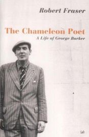 book cover of The Chameleon Poet: A Life of George Barker by Robert Fraser