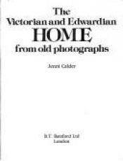 book cover of The Victorian and Edwardian Home from Old Photographs by Jenni Calder