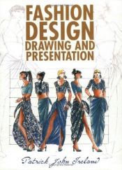 book cover of Fashion Design Drawing and Presentation by Patrick John Ireland