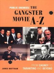 book cover of Public enemies : the gangster movie A-Z by James Mottram