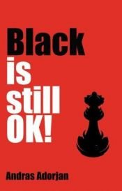 book cover of Black Is Still OK! by Andras Adorjan