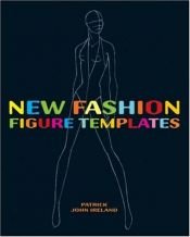 book cover of New Fashion Figure Templates by Patrick John Ireland