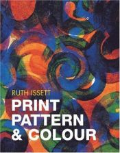 book cover of Print, Pattern & Colour by Ruth Issett