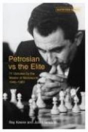 book cover of Petrosian vs the Elite: 71 Victories by the Master of Manoeuvre 1946-1983 by Raymond Keene