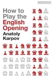 book cover of How to Play the English Opening (Batsford Chess Books) by Anatolij Karpov