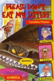 book cover of Please Don't Eat My Sister! (Comix) by Caroline Pitcher