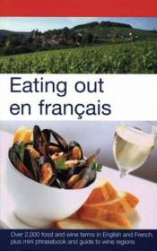 book cover of Eating Out en Francais: More Than 2,000 Food and Wine Terms in English and French Plus Mini-phrasebook and Guide to Wine Regions (French Entree) by S. M. H. Collin