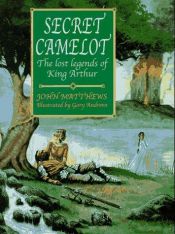 book cover of Secret Camelot : the lost legends of King Arthur by John Matthews