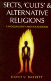 book cover of Sects, cults, and alternative religions : a world survey and sourcebook by David V. Barrett